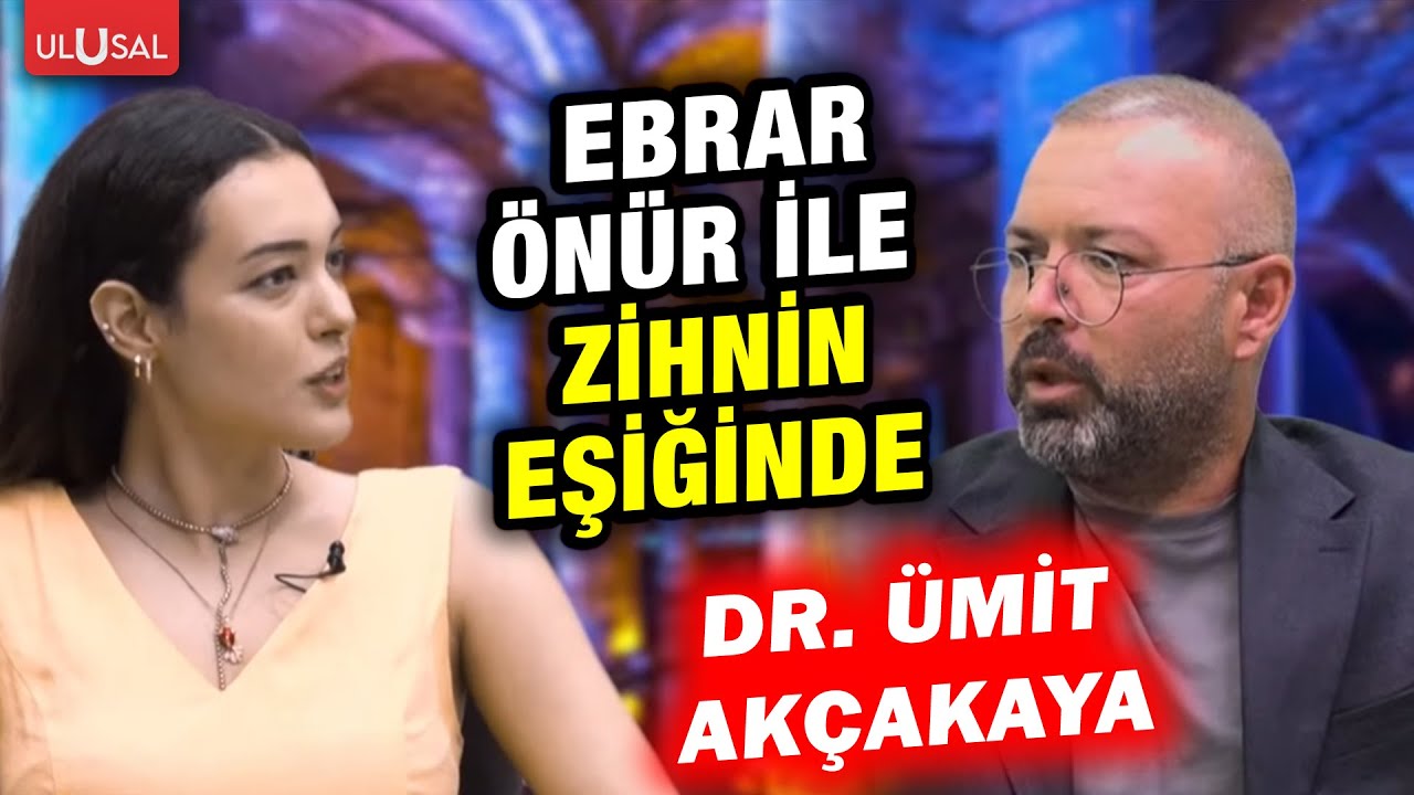 Ege Ebrar Önür ile Zihnin Eşiğinde | Dr. Ümit Akçakaya