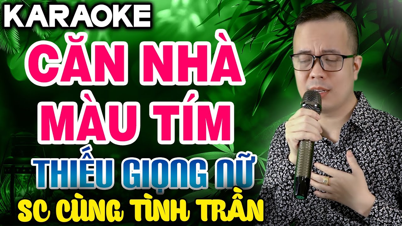 ✔ CĂN NHÀ MÀU TÍM Karaoke Thiếu Giọng Nữ ( MỚI NHẤT ) ➤ Song Ca Cùng Tình Trần