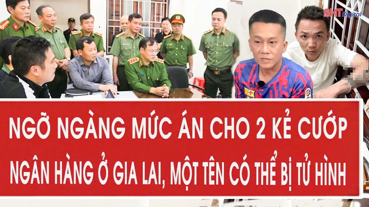 Toàn cảnh 7/2: Ngỡ ngàng mức án cho 2 kẻ cướp ngân hàng ở Gia Lai, một tên có thể bị TỬ HÌNH