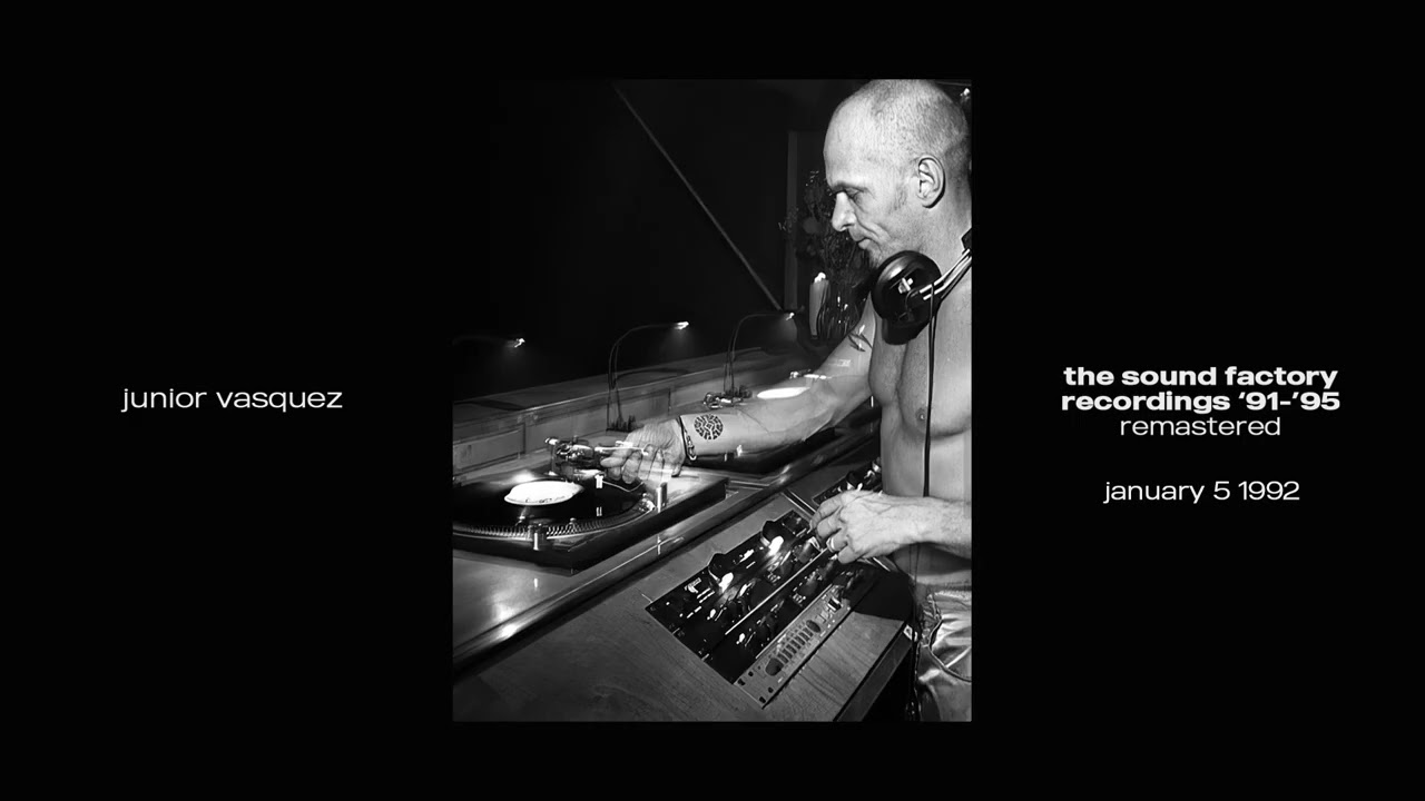 JUNIOR VASQUEZ: SOUND FACTORY (JAN 5, 1992) [REMASTERED] [HOUSE, DANCE]