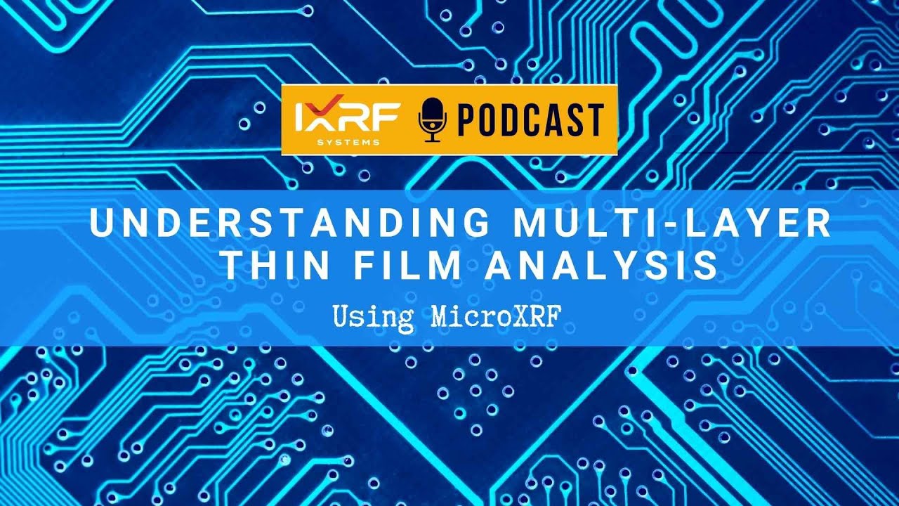 Understanding Multi-Layer Thin Film Analysis with MicroXRF