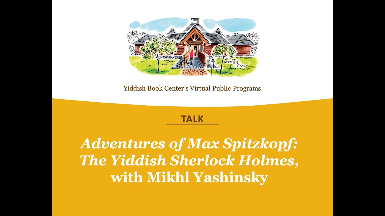 Translator Talk | Adventures of Max Spitzkopf: The Yiddish Sherlock Holmes, with Mikhl Yashinsky