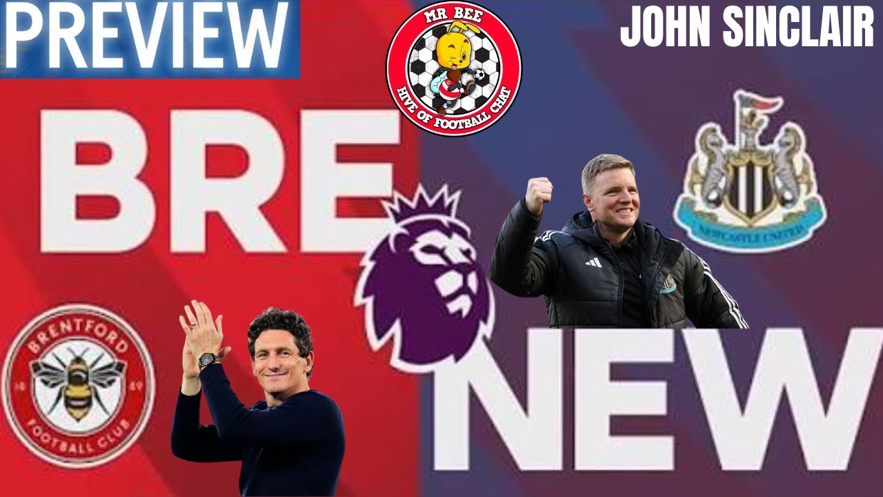 Bees v Newcastle EPL Preview With Guest John Sinclair Geordie Fan 2 Discuss A Big Game 4 Both Sides