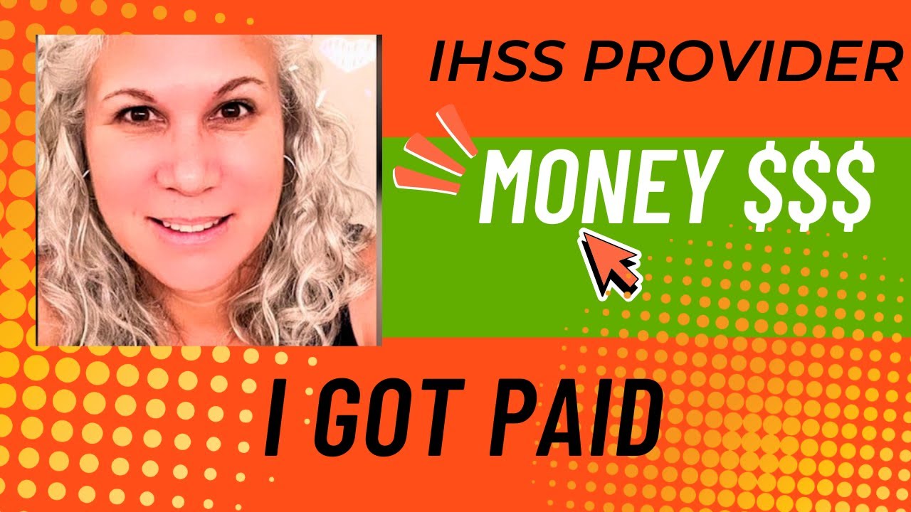 How I Became an IHSS Provider | Get Paid to Care for Your Loved One 