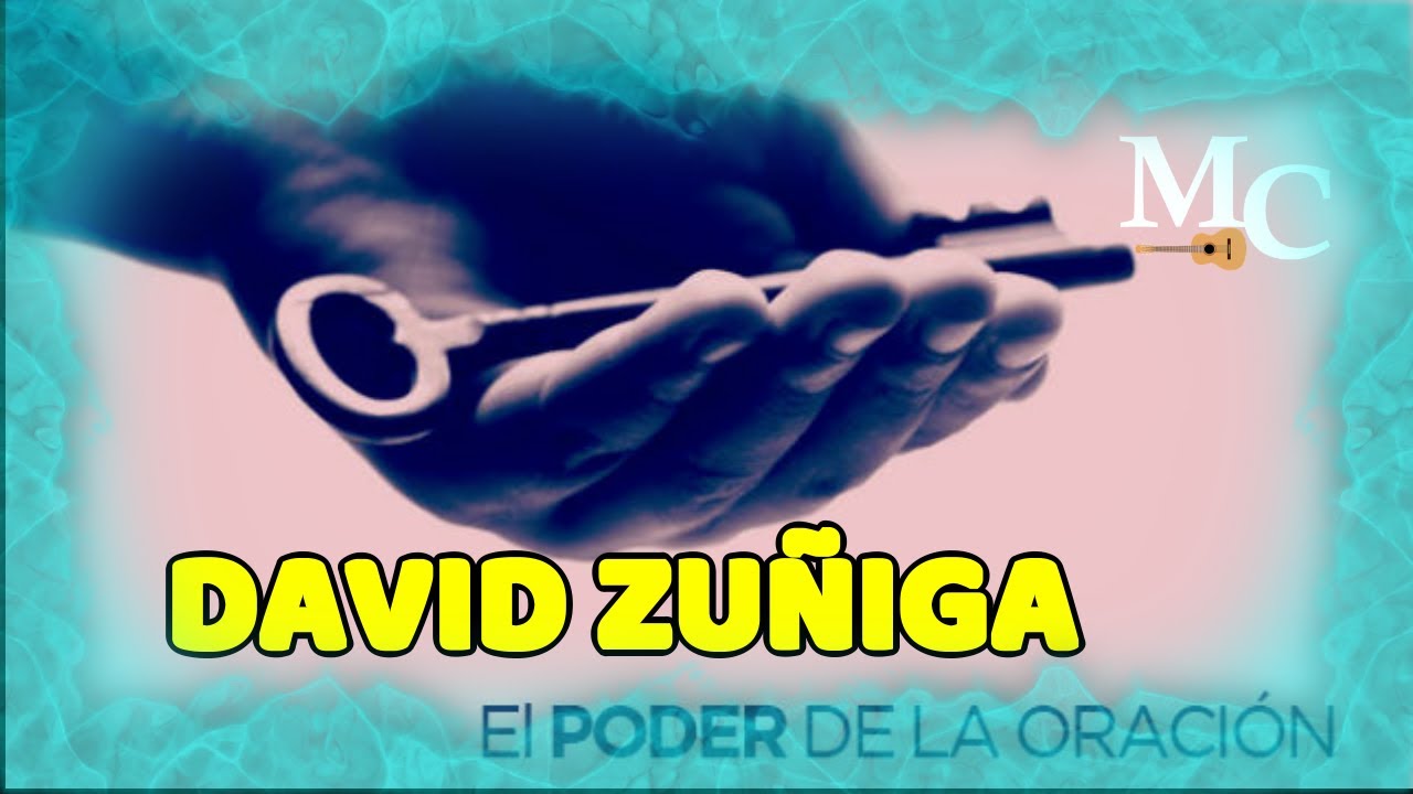 DAVID ZUÑIGA EL PODER DE LA ORACIÓN  PREDICACIONES CRISTIANAS