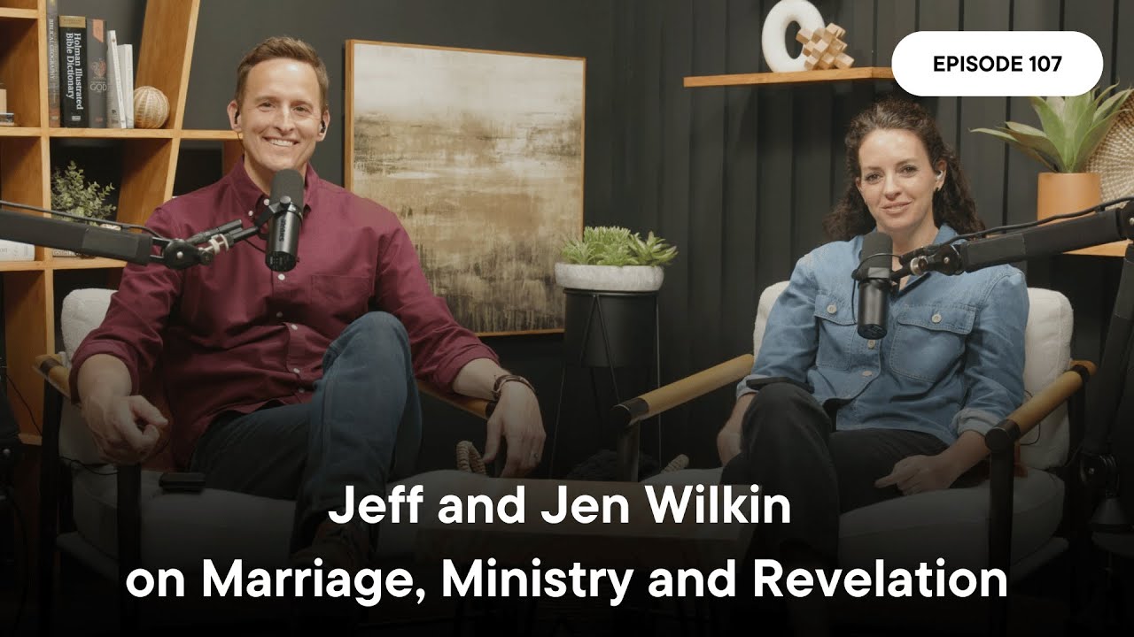 FULL VIDEO | Jeff and Jen Wilkin on Marriage, Ministry and Revelation | Episode 107