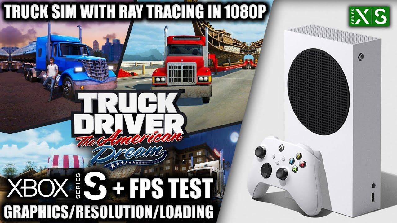 Truck Driver: The American Dream - Xbox Series S Gameplay + FPS Test