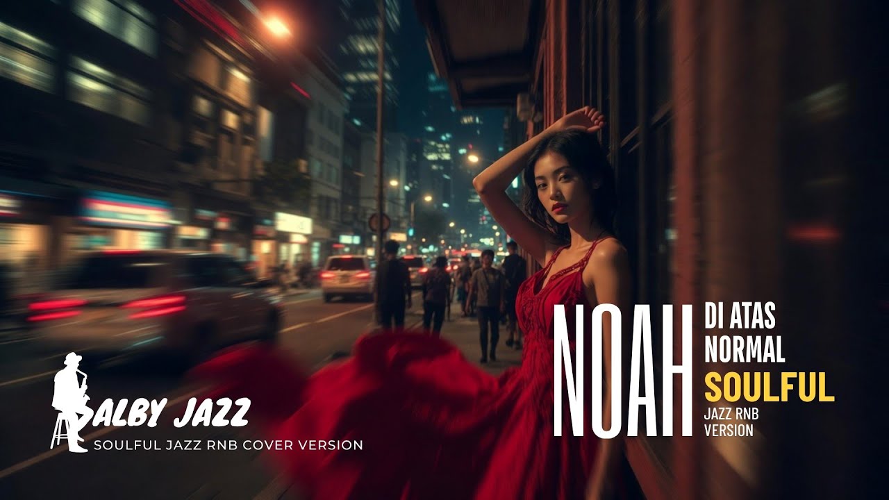NOAH - Di Atas Normal | Soulful Jazz RnB Version Cover by Alby Jazz