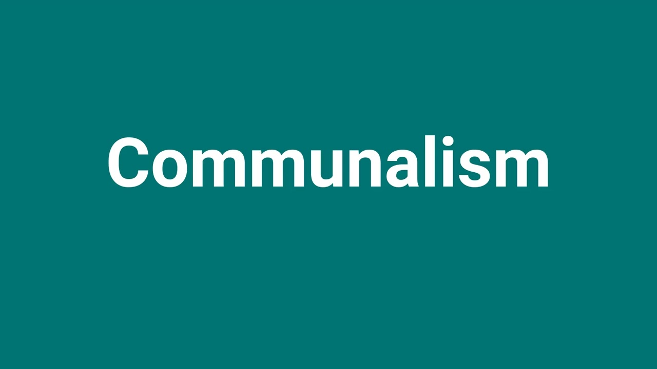 'Communalism' Meaning and Pronunciation