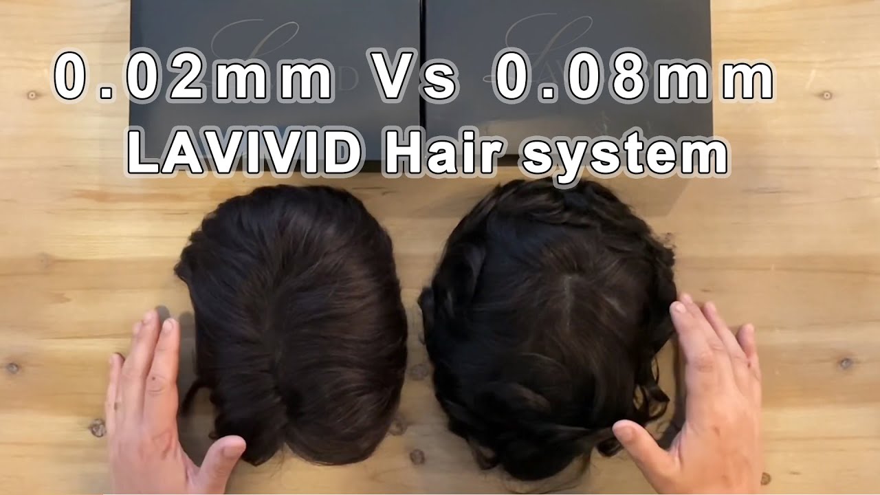 0.02mm VS 0.08mm Bases | LAVIVID Hair system