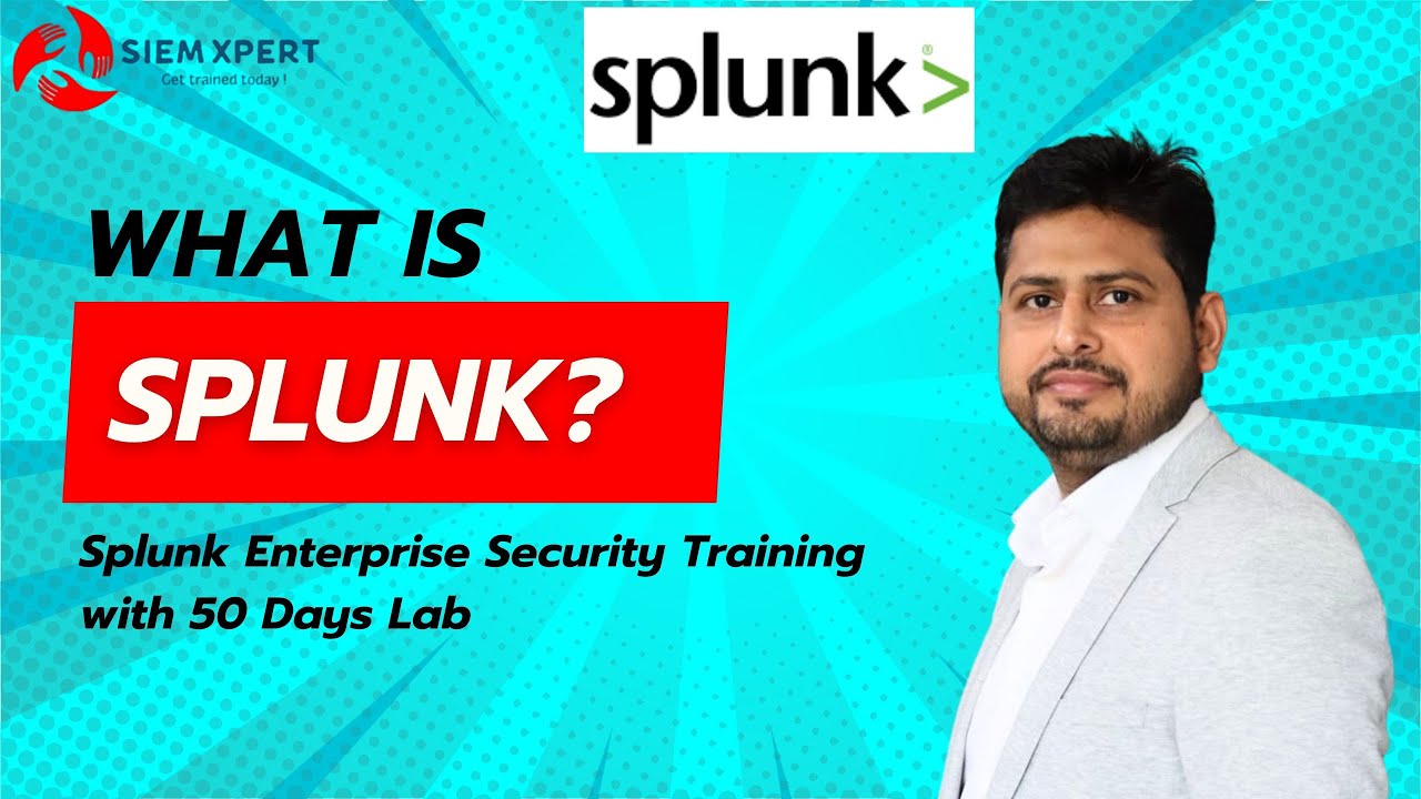 What is Splunk? Splunk Training - Splunk Enterprise Security Training with 50 Days Lab | SIEM XPERT