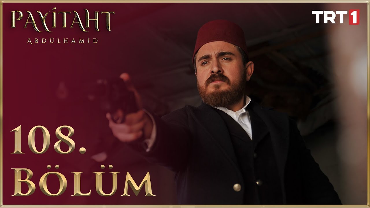 Payitaht Abdülhamid 108. Bölüm