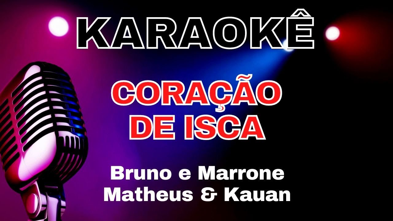 KARAOKE - CORAÇÃO DE ISCA - BRUNO E MARRONE - MATHEUS E KAUAN