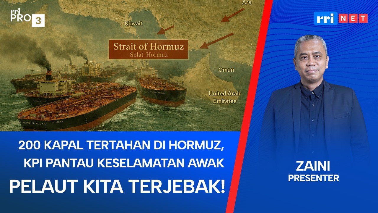 200 Kapal Tertahan di Selat Hormuz! Bagaimana Nasib Pelaut RI?