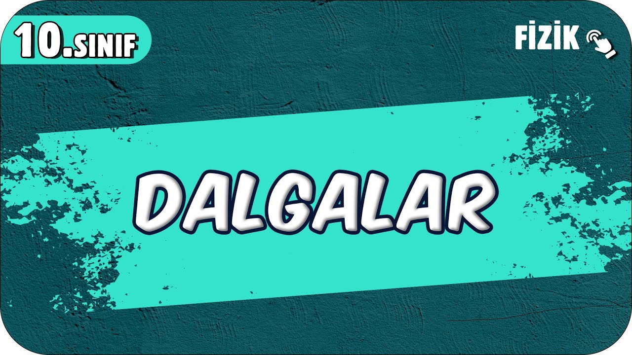 Dalgalar | 10.Sınıf Fizik 