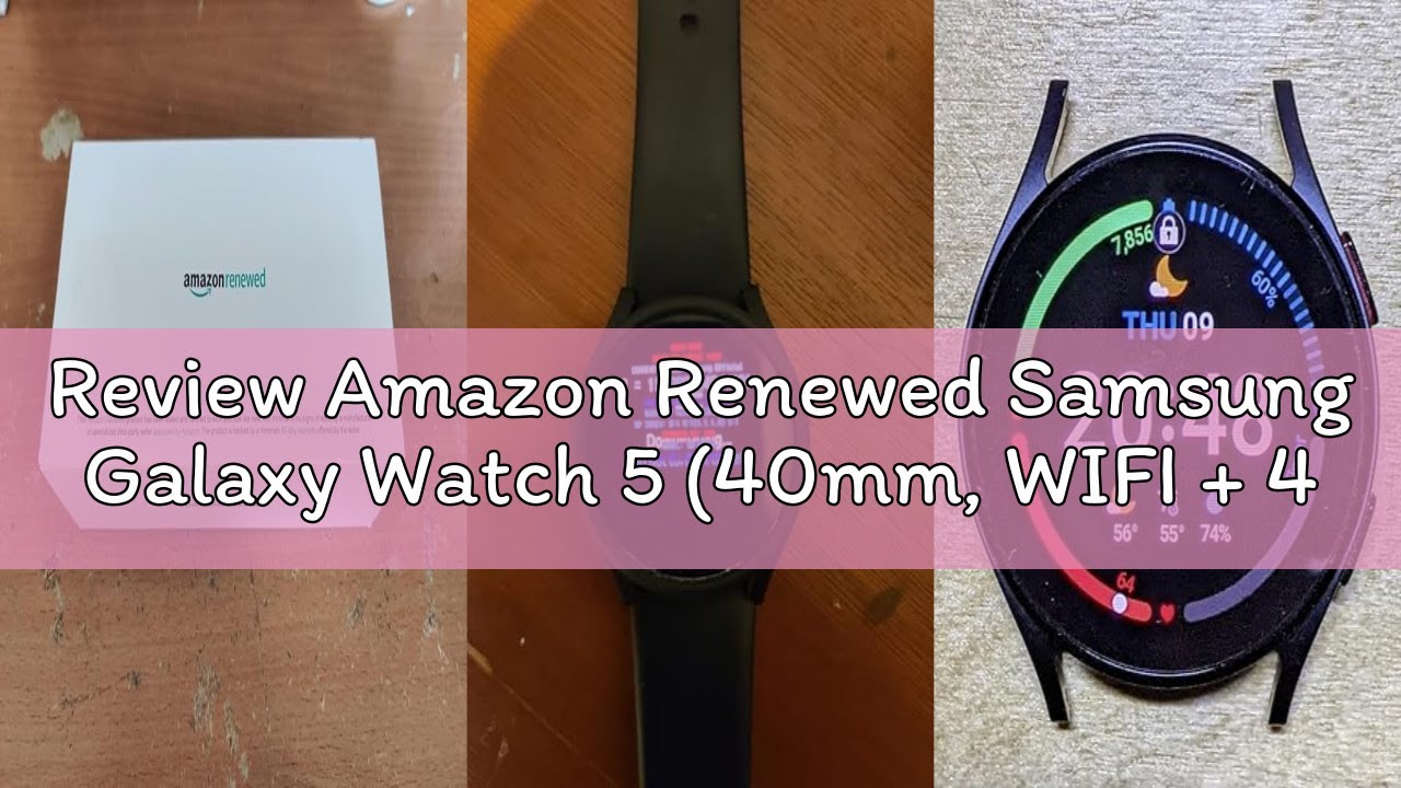 Review Amazon Renewed Samsung Galaxy Watch 5 (40mm, WIFI + 4G LTE) 1.2