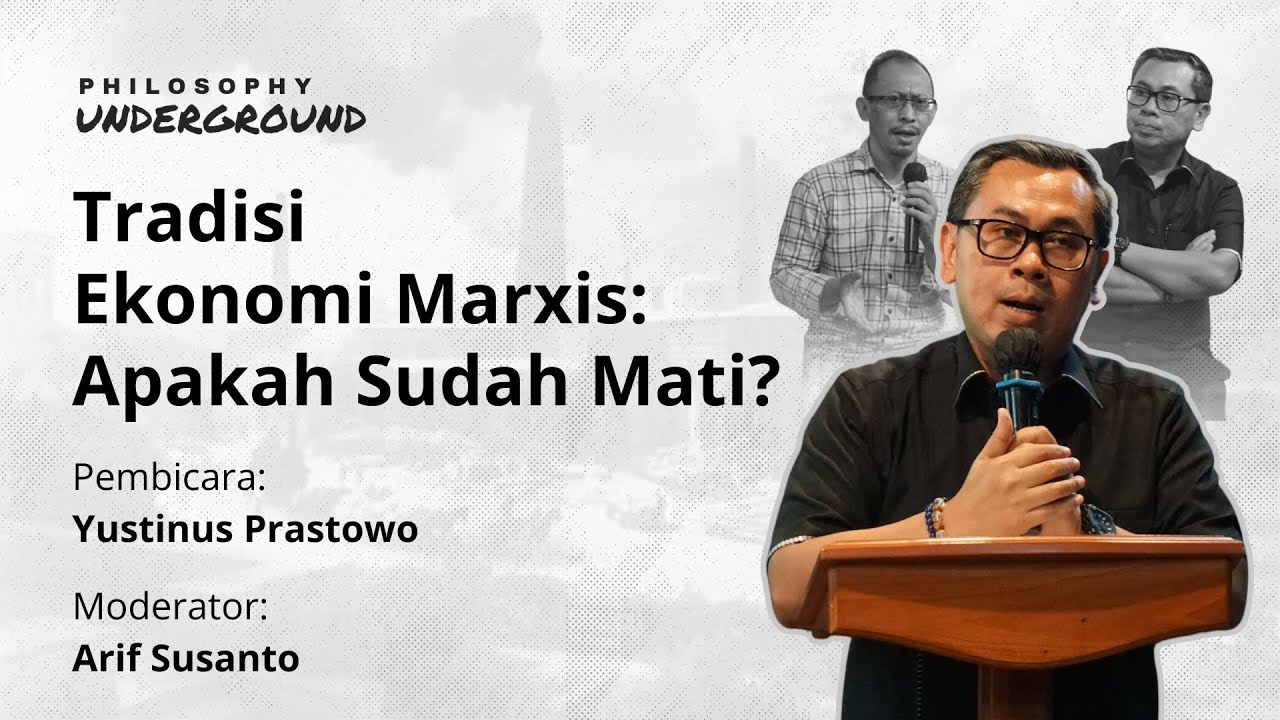 Philosophy Underground "Tradisi Ekonomi Marxis: Apakah Sudah Mati?" edisi Jumat, 21 Februari 2025