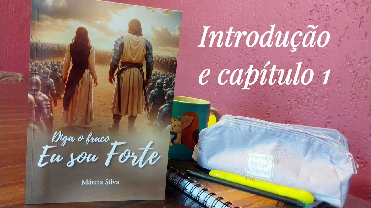 Diga o fraco Eu sou Forte - Introdução e Capítulo 1 - Márcia Silva - Audiobook