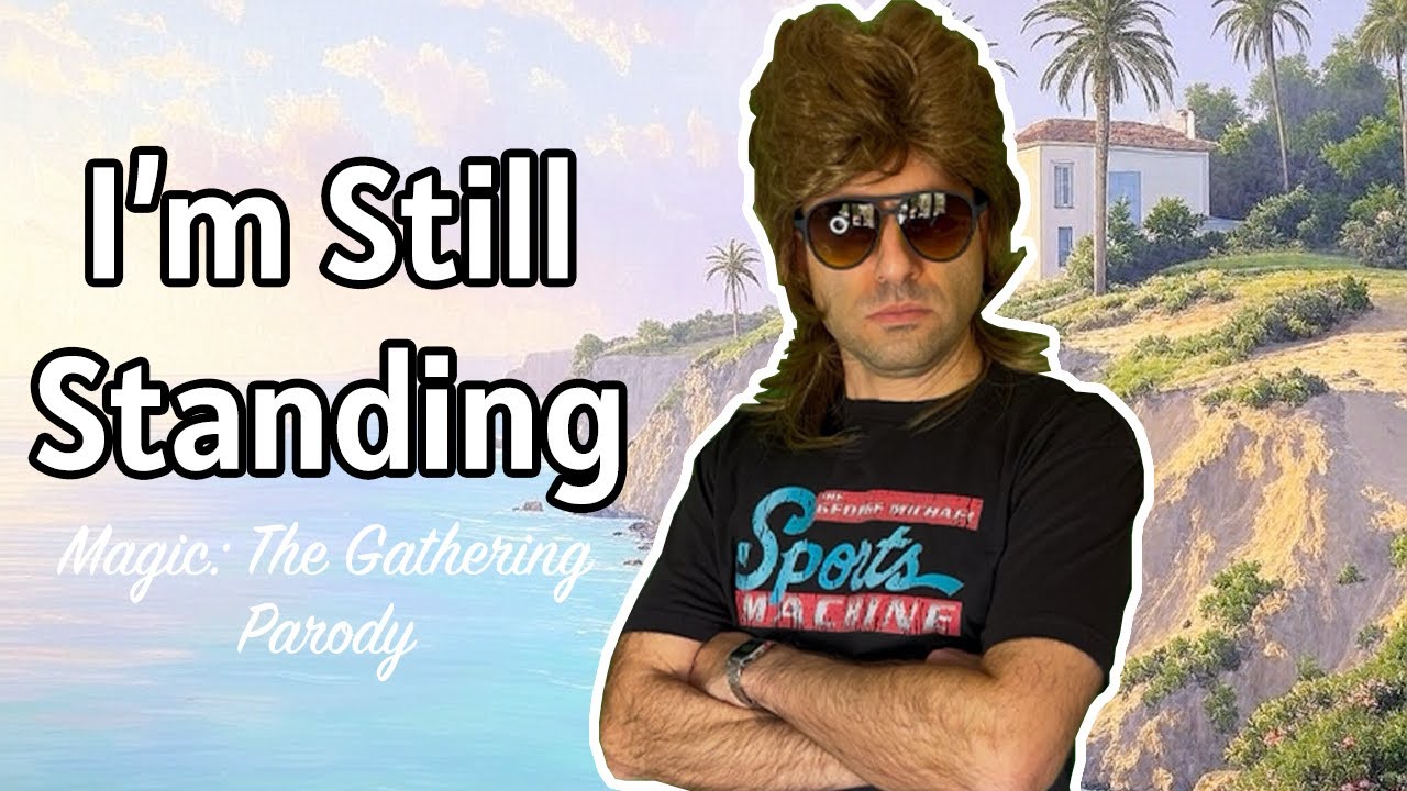 I'm Still Standing (MTG Parody)