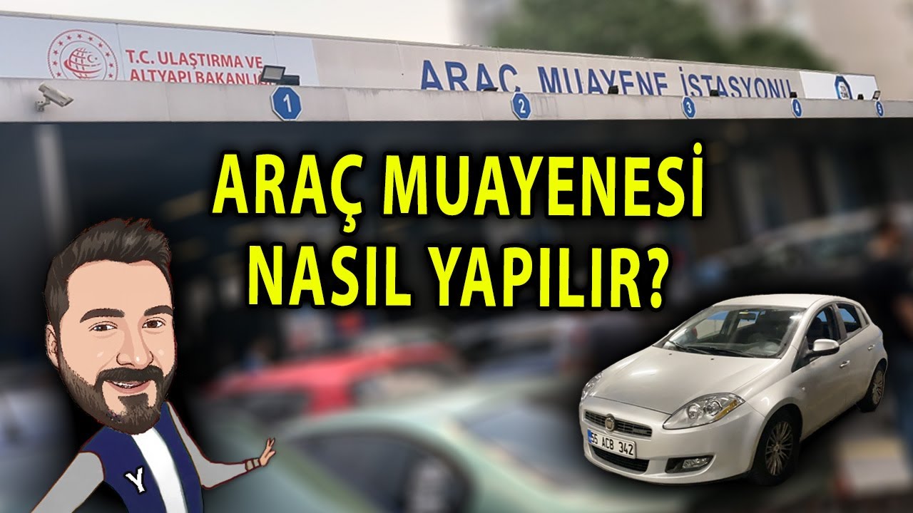 Araç Muayenesi Nasıl Yaptırılır? - A'dan Z'ye Adım Adım, Uygulamalı ve Detaylı Anlatım