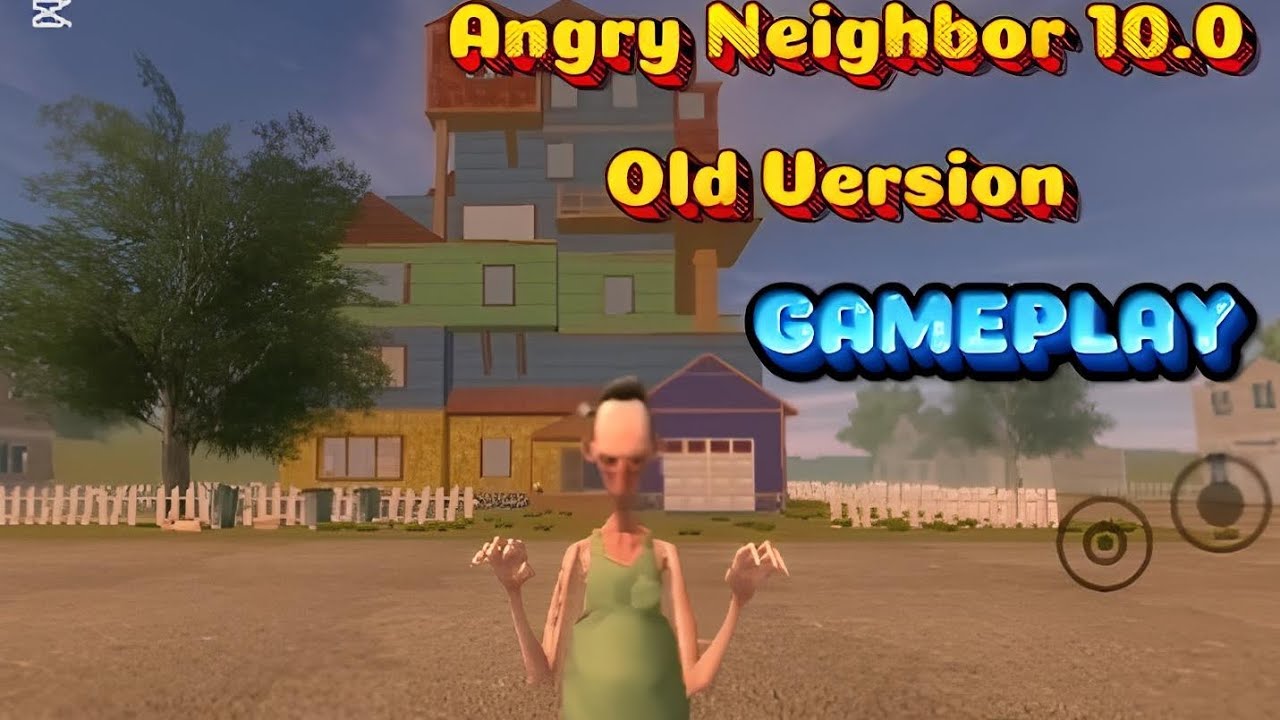 Angry Neighbor - 10.0 Old Version | Gameplay 