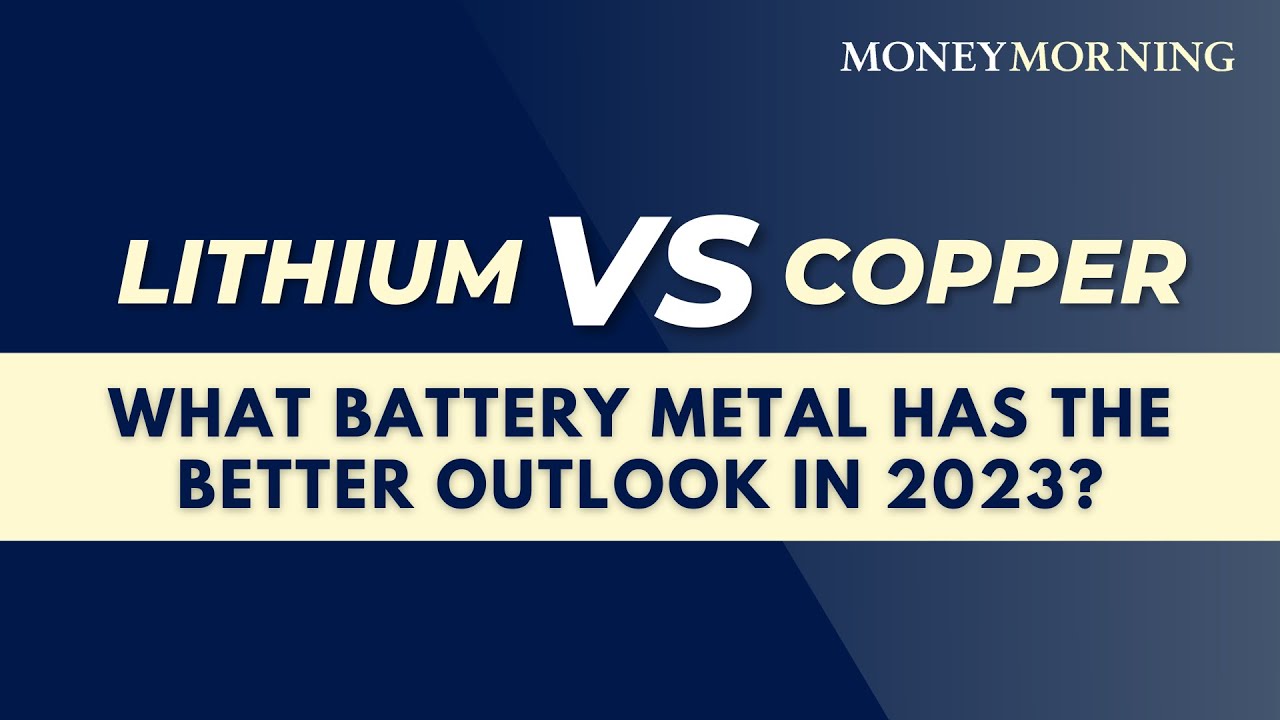 Lithium vs Copper: What Battery Metal Has the Better Outlook in 2023?