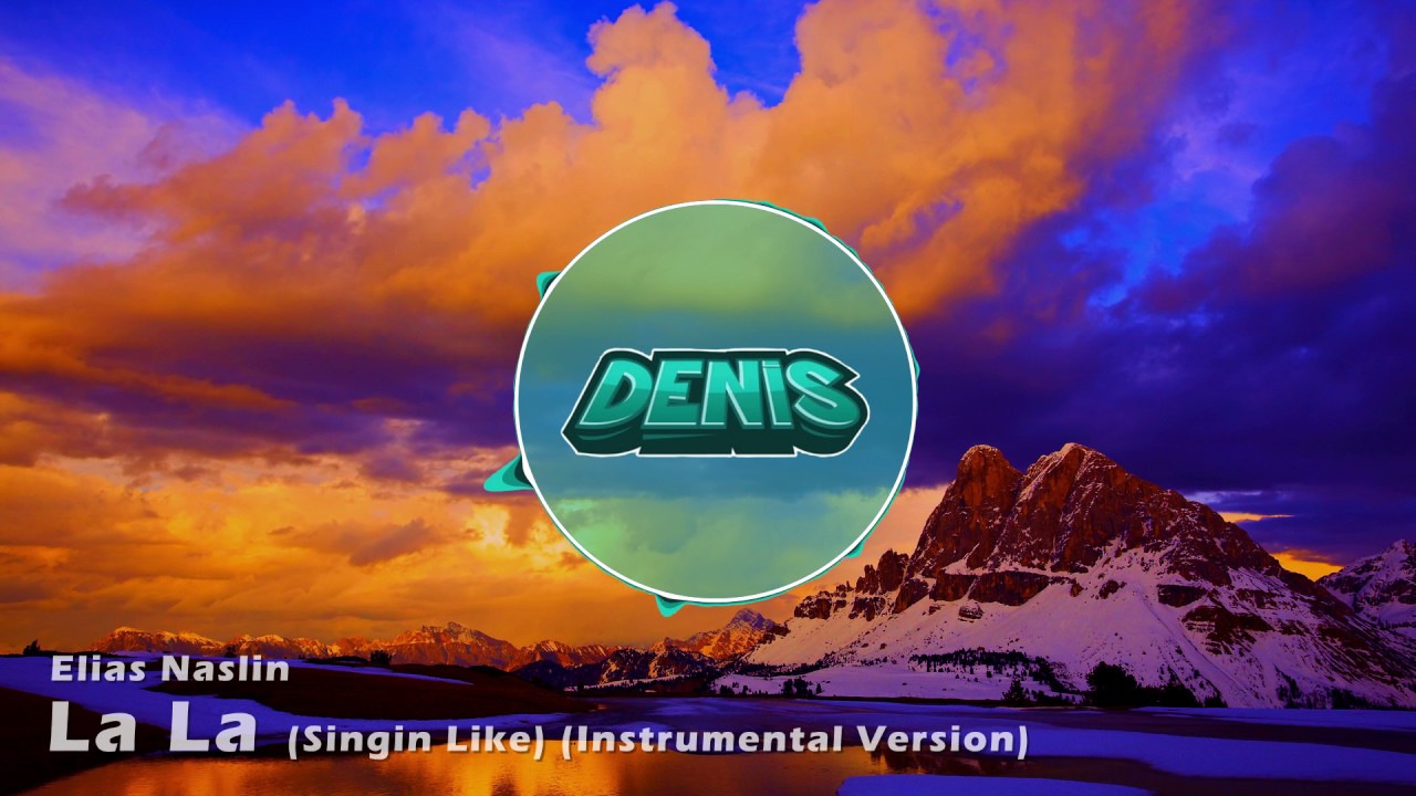 Elias Naslin - La La (Singin Like) (Instrumental Version) (Denis Intro 2016)