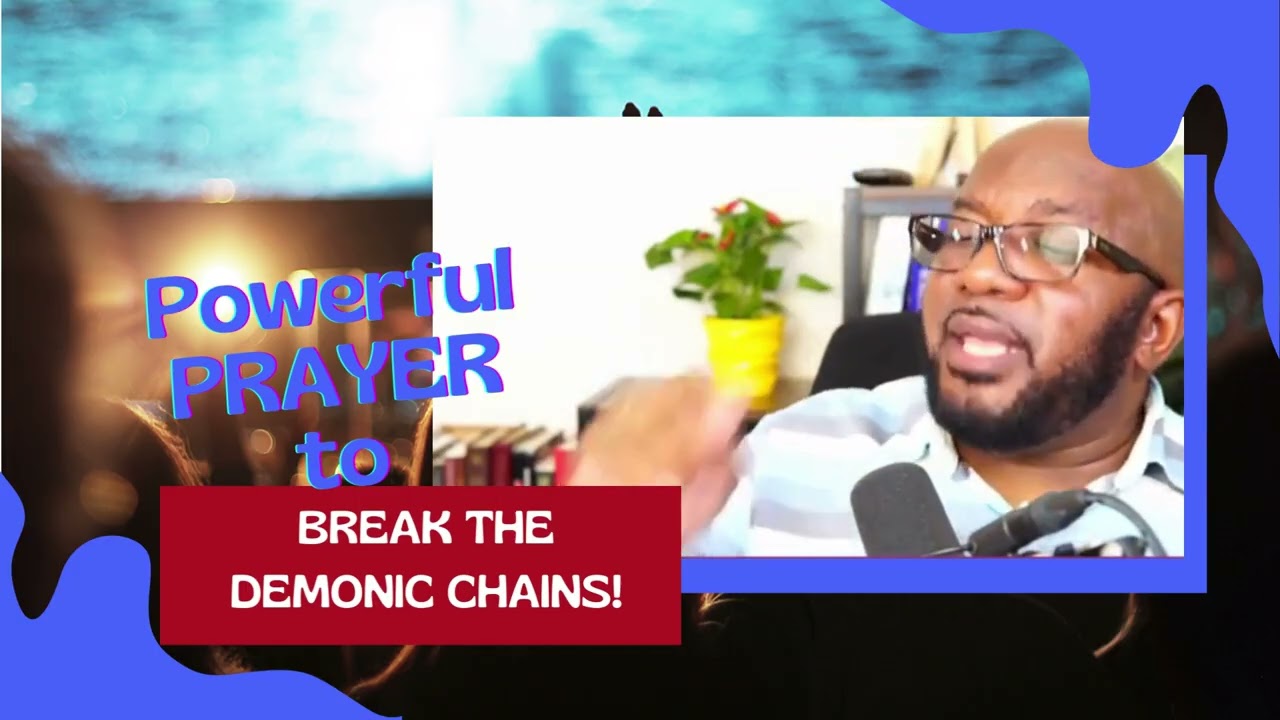 Powerful Prayer to Break Evil Demonic Curses by Minister Kevin Ewing