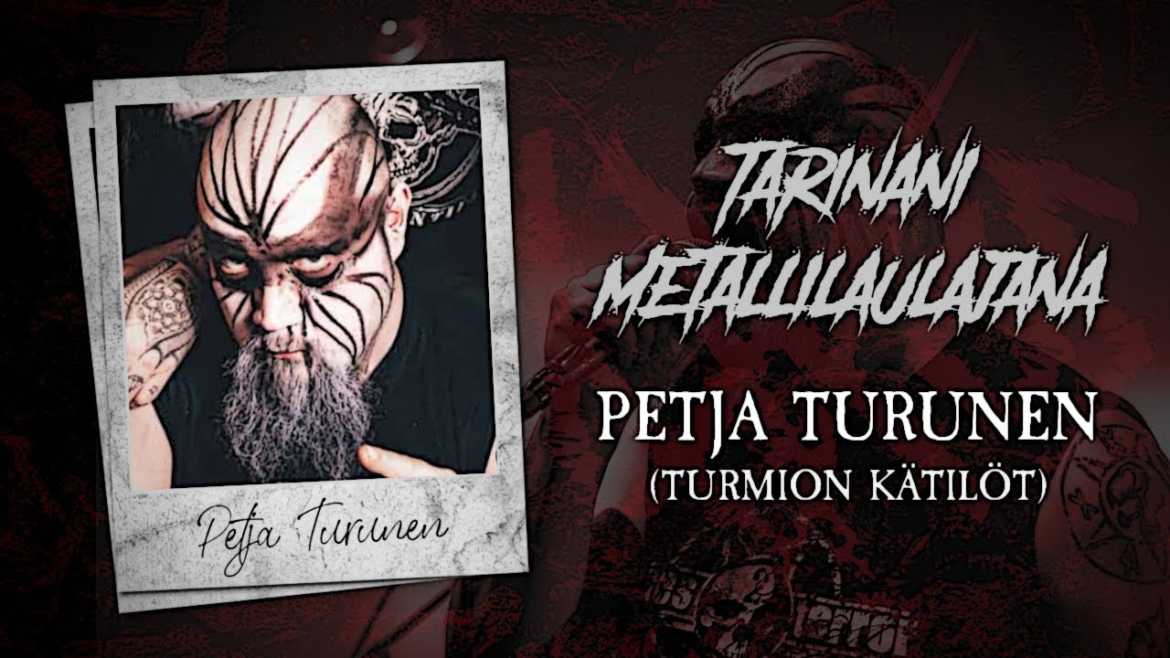 Tarinani metallilaulajana #3 Petja Turunen (Turmion Kätilöt)
