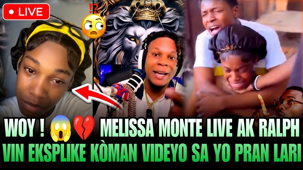 MELISSA MONTE LIVE AK RALPH WOY ! 😱💔VIN EKSPLIKE KÒMAN VIDEYO SA YO PRAN LARI AK ANPIL DLO NAN JE