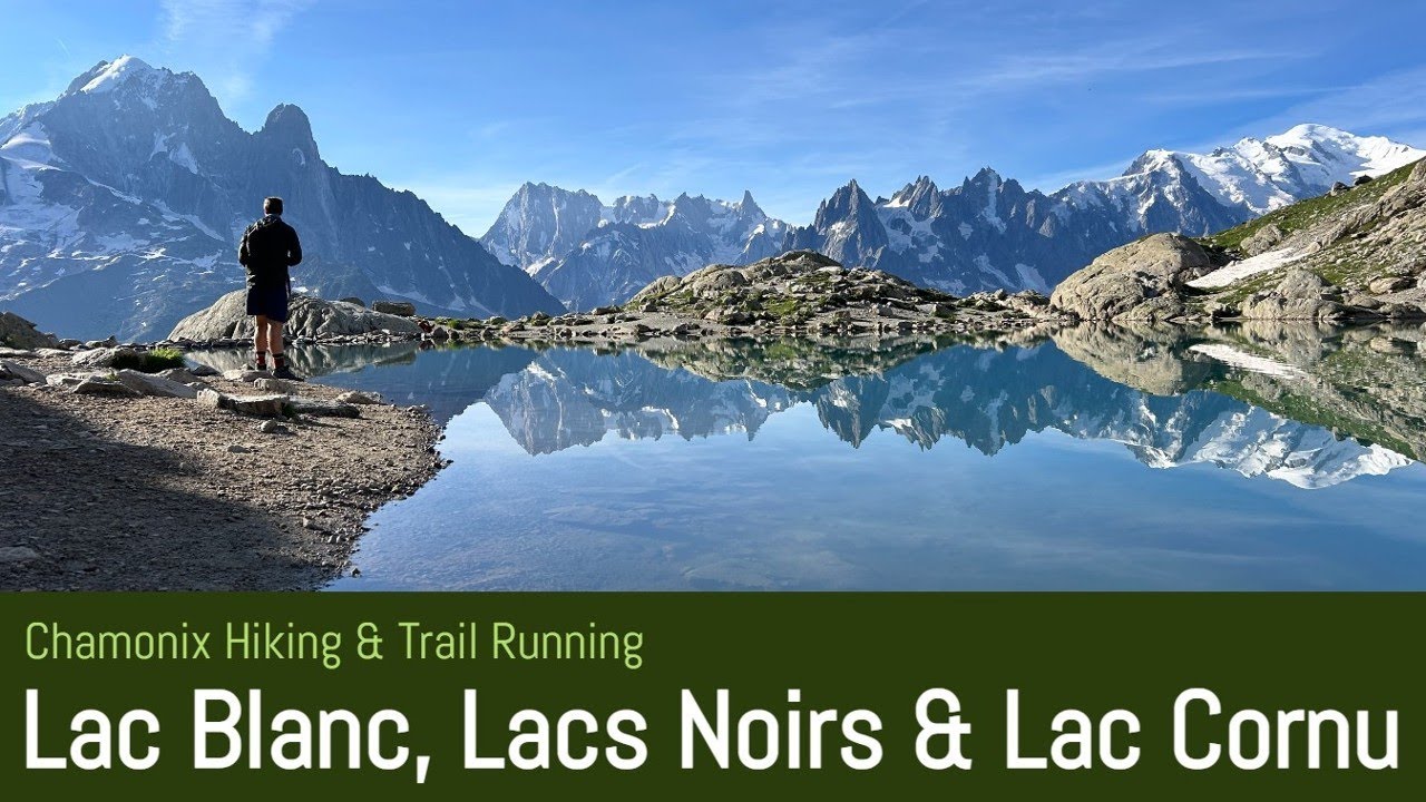 Lac Blanc, Lacs Noirs & Lac Cornu - Chamonix Hiking & Trail Running