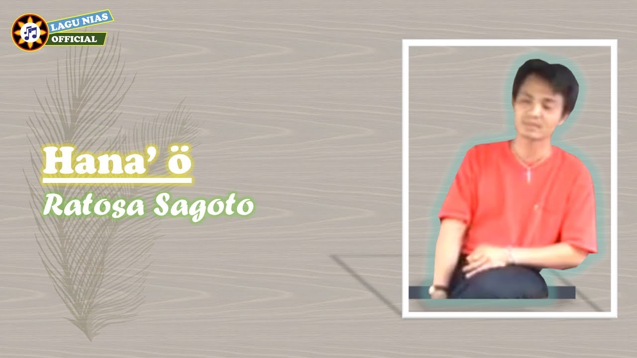 Hana'ö | Ratosa Sagoto | Lirik Lagu Nias