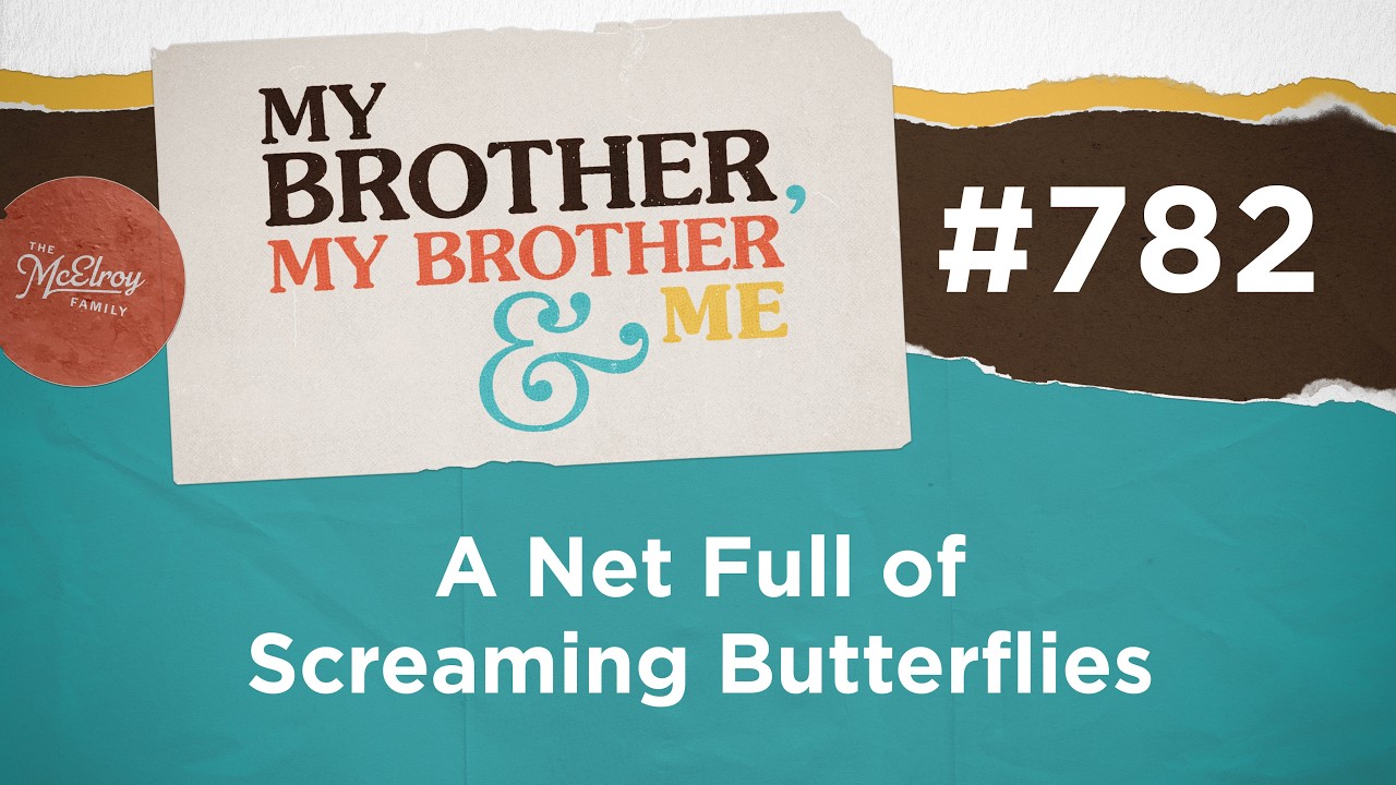 MBMBaM 782: A Net Full of Screaming Butterflies
