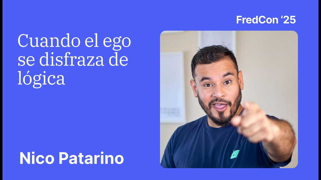 Ⓜ️ FredCon '25 - Nicolás Patarino: Cuando el ego se disfraza de lógica