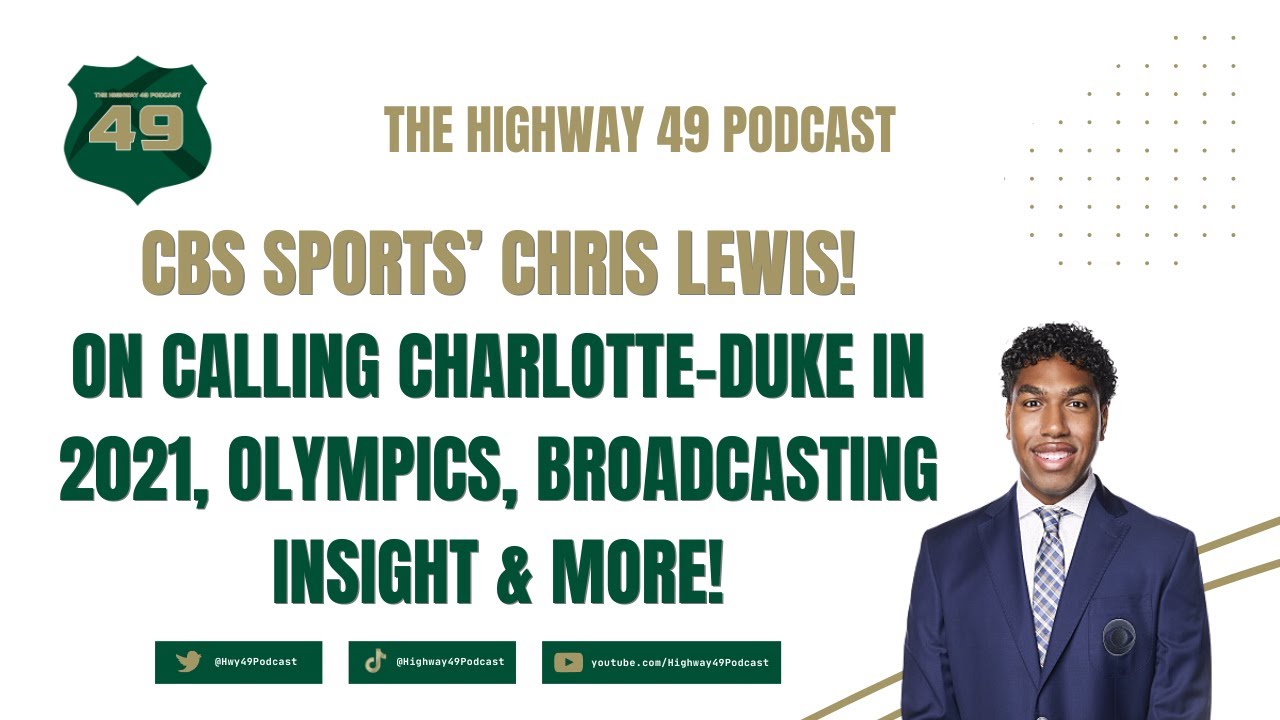 Chris Lewis of CBS Sports! Calling Charlotte-Duke in 2021, Olympics, Broadcasting Insight & More