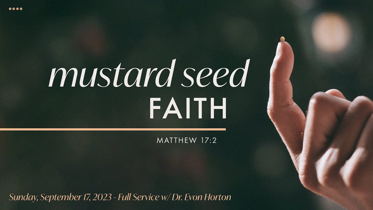 Sunday Morning Service w/ Dr. Evon Horton / September 17, 2023 / Mustard Seed Faith
