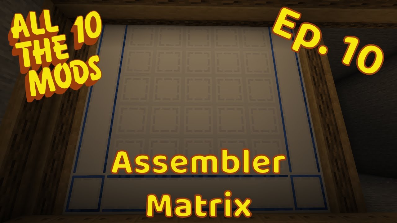 All The Mods 10 (Ep. 10) - Assembler Matrix and Autocrafting!