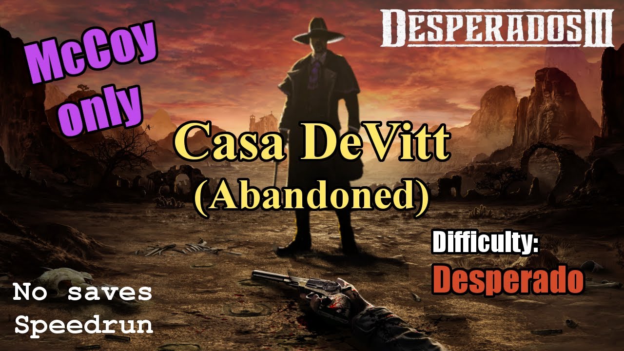 Desperados III - Casa Devitt (Abandoned) Speedrun (5:54) [McCoy only, Desperado]
