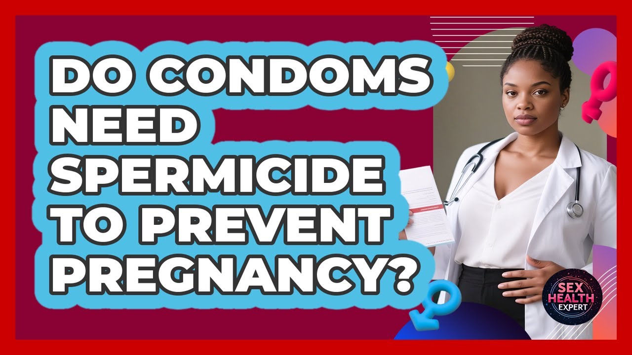 Do Condoms Need Spermicide To Prevent Pregnancy? - Sex Health Expert