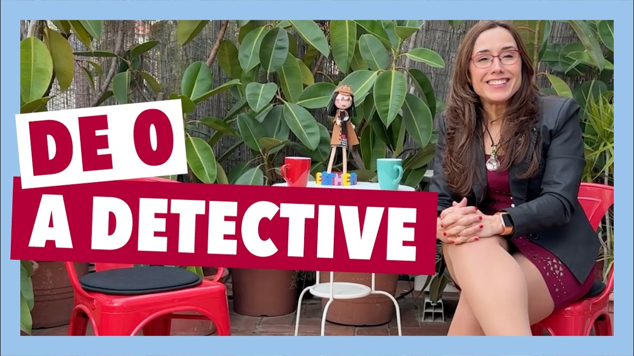 00 Esther Gomez - De 0 a DETECTIVE. No busco mentiras, encuentro la verdad.