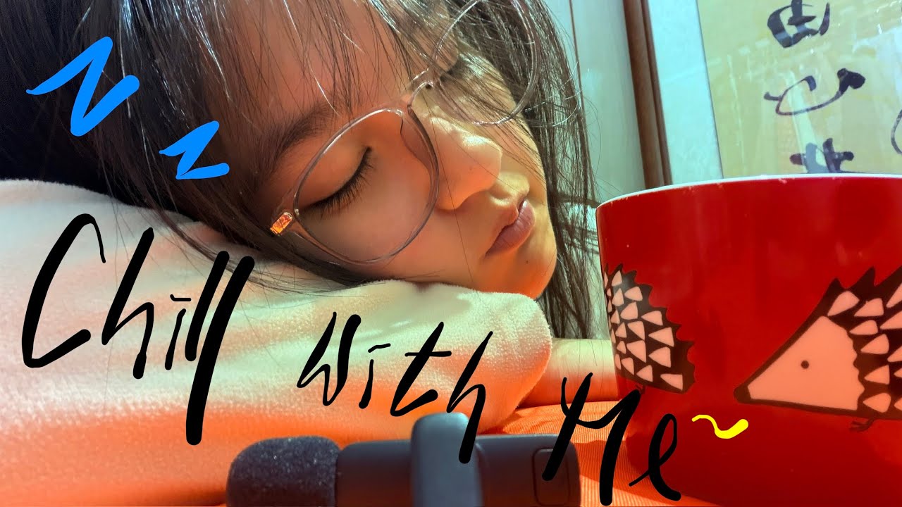 Chill with me ASMR…💤