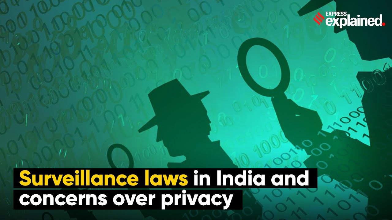 A Look At The Laws Of Surveillance In India | Express Explained