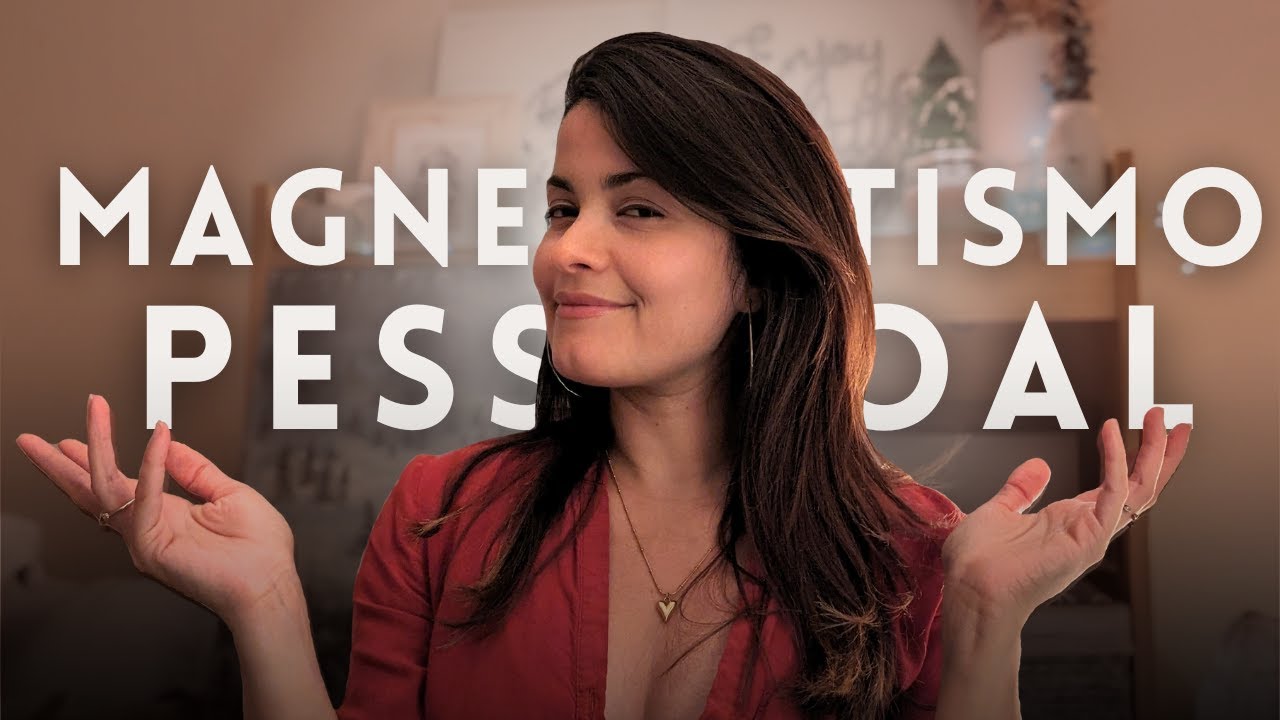 Como se tornar uma pessoa magnética? | Atração e Magnetismo Pessoal