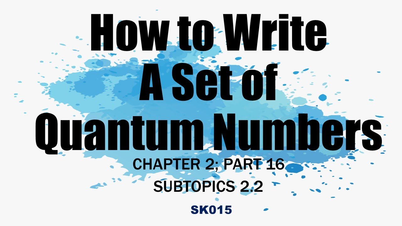 SK015 How to Write A Set of Quantum Number (Chapter 2; Part 16)