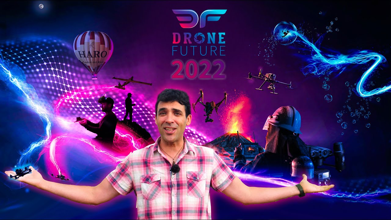 Conoce el 🔥 DRONE FUTURE 2022🔥: Novedades, Ponentes y Sorpresas 😱