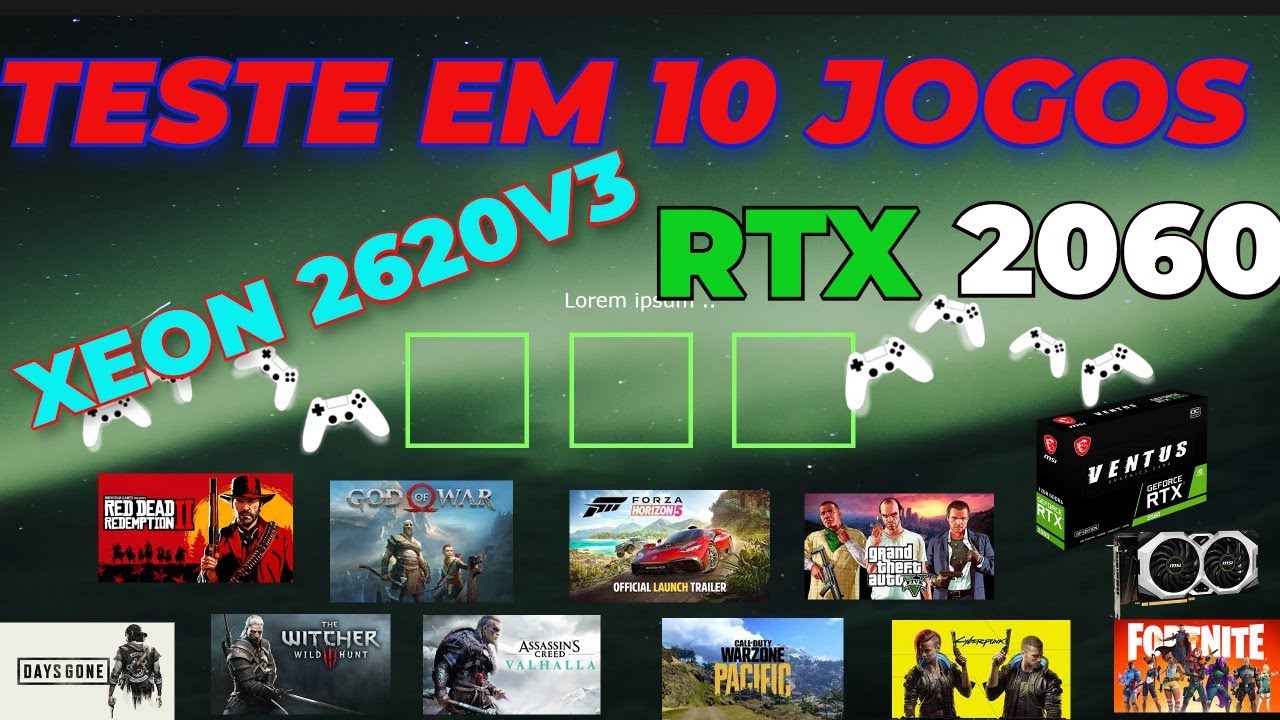 XEON E5 2620 V3 RTX 2060 TESTE EM 10 JOGOS
