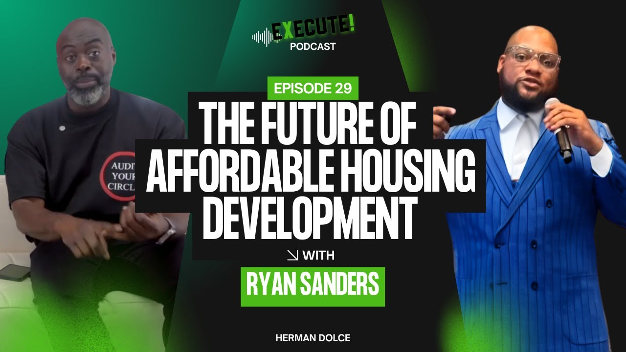 EXECUTE! S3E29 Developing Real Estate with Government Funding w/Ryan Sanders | HaitianCEO