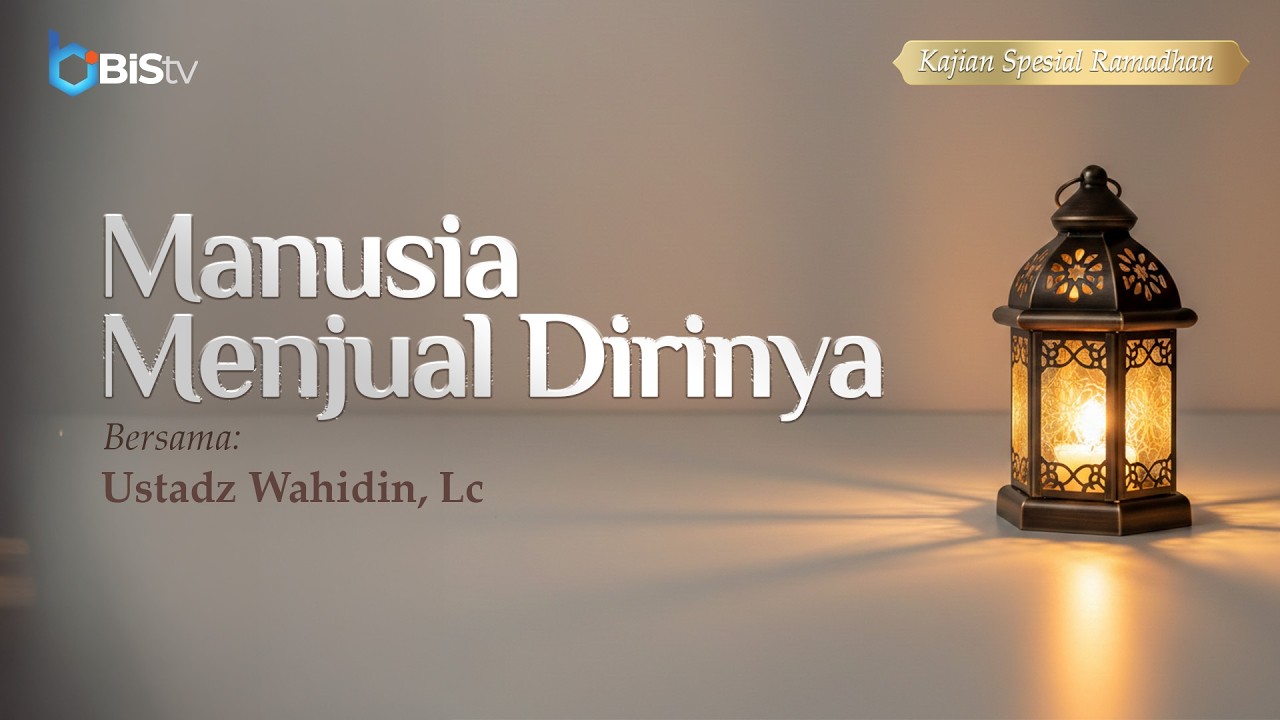 [LIVE] 41 | Manusia Menjual Dirinya - Ustadz Wahidin, Lc