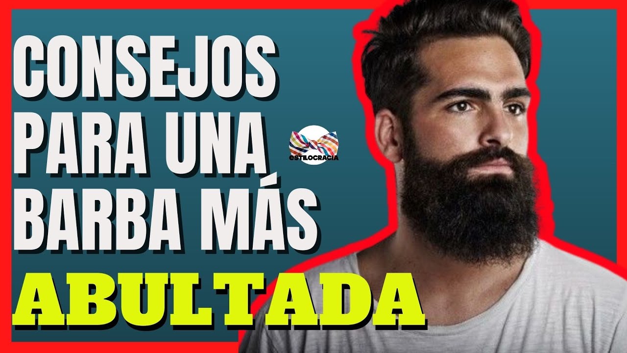 CÓMO HACER QUE SE VEA MÁS ABULTADA TU BARBA