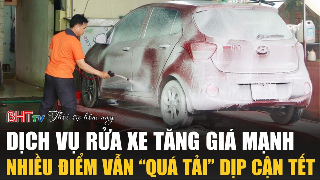 Thời sự trưa nay 14/2: Dịch vụ rửa xe tăng giá mạnh, nhiều điểm vẫn “quá tải” dịp cận Tết